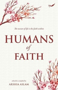 Humans of Faith: The nectar of life is the faith within - Aslam, Arshia