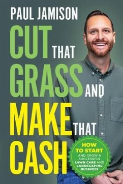 Cut That Grass and Make That Cash (eBook, ePUB) - Jamison, Paul