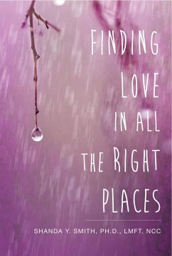 Finding Love in All the Right Places (eBook, ePUB) - Smith PH. D. LMFT NCC, Shanda Y.