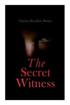 The Secret Witness: Ormond - Complete Edition (Vol. 1-3) - Brown, Charles Brockden