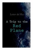 A Trip to the Red Plane: Two Mars Sci-Fi Novels: Police Your Planet & Badge of Infamy