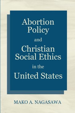 Abortion Policy and Christian Social Ethics in the United States - Nagasawa, Mako A.