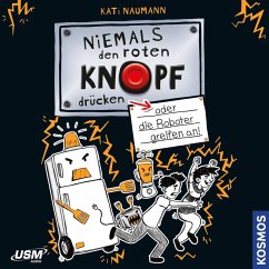 Niemals den roten Knopf drücken, 2, oder die Roboter greifen an / Niemals den roten Knopf drücken Bd.2 (MP3-Download) - Kati Naumann