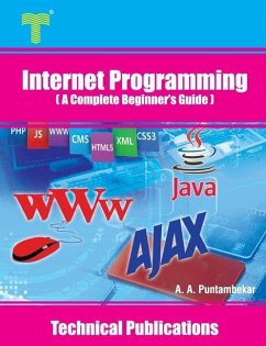 Internet Programming: A Complete Beginner's Guide - Puntambekar, Anuradha A.