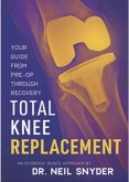 Total Knee Replacement: Your Guide From Pre-op Through Recovery An Evidence-Based Approach (eBook, ePUB)