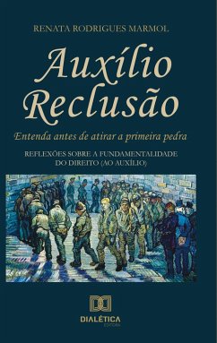 Auxílio reclusão, entenda antes de atirar a primeira pedra (eBook, ePUB) - Marmol, Renata Rodrigues