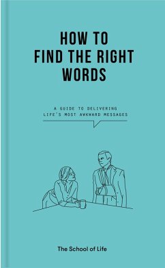 How to Find the Right Words (eBook, ePUB) - The School Of Life