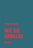 Wie die Gorillas (eBook, ePUB)