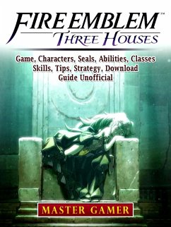 Fire Emblem Three Houses Game, Characters, Seals, Abilities, Classes, Skills, Tips, Strategy, Download, Guide Unofficial (eBook, ePUB) - Gamer, Master