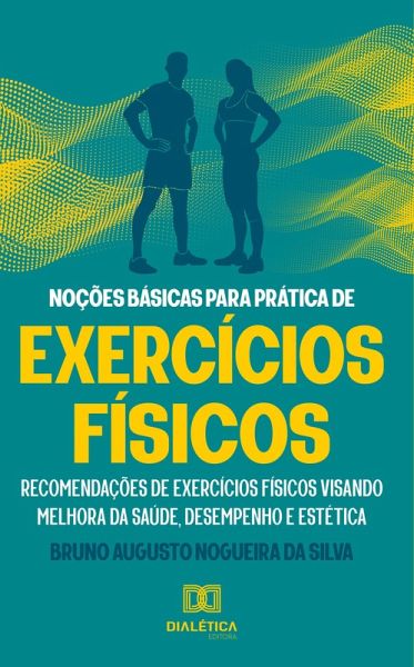Noções básicas para prática de exercícios físicos (eBook, ePUB) Noções básicas para prática de exercícios físicos (eBook, ePUB)