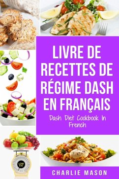 Livre De Recettes De Régime Dash En Français/ Dash Diet Cookbook In French (eBook, ePUB) - Mason, Charlie