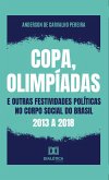 Copa, olimpíadas e outras festividades políticas no corpo social do Brasil: 2013 a 2018 (eBook, ePUB)
