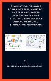 Simulation of Some Power System, Control System and Power Electronics Case Studies Using Matlab and PowerWorld Simulator (eBook, ePUB)