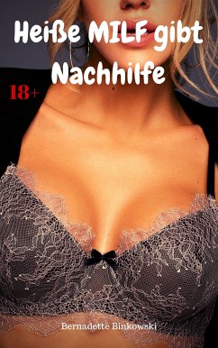 Heiße MILF gibt Nachhilfe (eBook, ePUB) - Binkowski, Bernadette