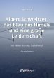 Albert Schweitzer, das Blau des Himmels... - Bild 1