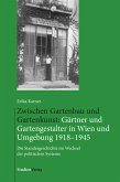 Zwischen Gartenbau und Gartenkunst: Gärtner und Gartengestalter in Wien und Umgebung 1918–1945 (eBook, ePUB)