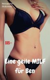 Eine geile MILF für Ben (eBook, ePUB) Eine geile MILF für Ben (eBook, ePUB)