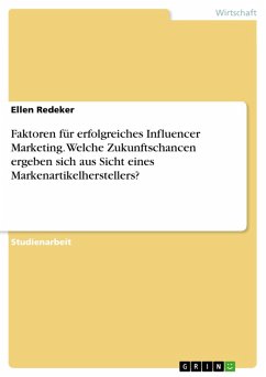 Faktoren für erfolgreiches Influencer Marketing. Welche Zukunftschancen ergeben sich aus Sicht eines Markenartikelherstellers? (eBook, PDF) - Redeker, Ellen
