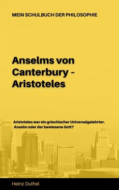 Mein Schulbuch der Philosophie ANSELMS VON CANTERBURY ARISTOTELES (eBook, ePUB)