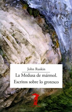 La Medusa de mármol. Escritos sobre lo grotesco (eBook, ePUB) - Ruskin, John