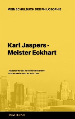 Mein Schulbuch der Philosophie KARL JASPERS - MEISTER ECKHART (eBook, ePUB) - Duthel, Heinz