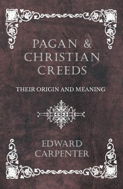 Pagan and Christian Creeds - Their Origin and Meaning (eBook, ePUB) - Carpenter, Edward