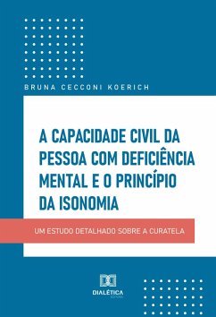 A capacidade civil da pessoa com deficiência mental e o princípio da isonomia (eBook, ePUB) - Koerich, Bruna Cecconi