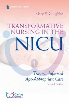 Transformative Nursing in the NICU, Second Edition (eBook, ePUB) - Coughlin, Mary E.