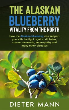 The Alaskan Blueberry - Vitality from the North - Mann, Dieter