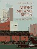 Addio Milano bella (eBook, ePUB)