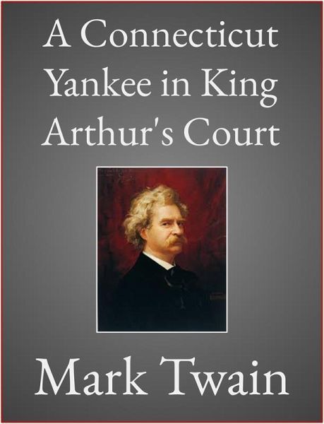 A Connecticut Yankee in King Arthur's Court (eBook, ePUB)