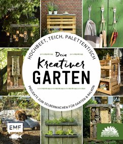 Hochbeet, Teich, Palettentisch - Projekte zum Selbermachen für Garten & Balkon (eBook, ePUB) - Die Stadtgärtner