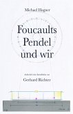 Michael Hagner: Foucaults Pendel und wir. Anlässlich der Installation "Zwei graue Doppelspiegel für ein Pendel von Gerhard Richter"