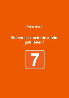 Sieben ist noch nie allein geblieben! - Bock, Peter