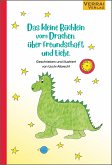 Das kleine Büchlein vom Drachen, über Freundschaft und Liebe. Das kleine Büchlein vom Drachen, über Freundschaft und Liebe.