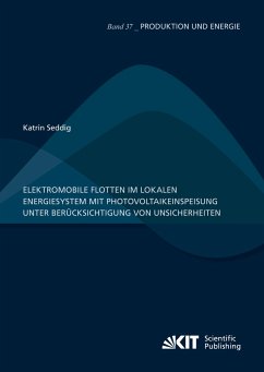 Elektromobile Flotten im lokalen Energiesystem mit Photovoltaikeinspeisung unter Berücksichtigung von Unsicherheiten - Seddig, Katrin