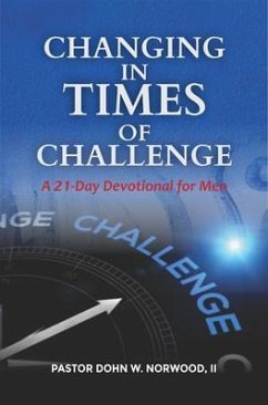 Changing in Times of Challenge: A 21-Day Devotion for Men (eBook, ePUB) - Norwood, Dohn