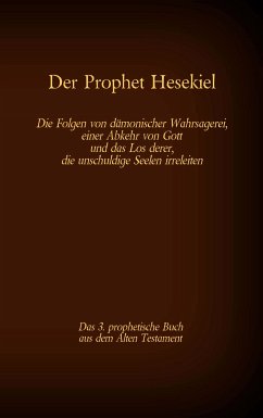 Der Prophet Hesekiel, das 3. prophetische Buch aus dem Alten Testament der BIbel (eBook, ePUB)