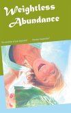 The Weightless Philosophy of Abundance (eBook, ePUB) The Weightless Philosophy of Abundance (eBook, ePUB)