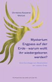 Mysterium Engpass auf der Erde - warum wollt ihr wiedergeboren werden? (eBook, ePUB)