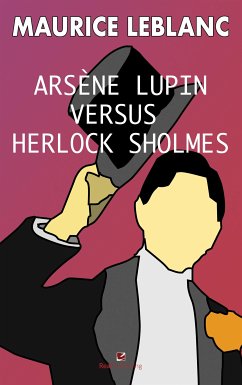 Arsene Lupin versus Herlock Sholmes (eBook, ePUB) - leBlanc, Maurice