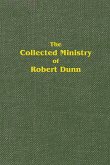 The Collected Ministry of Robert Dunn