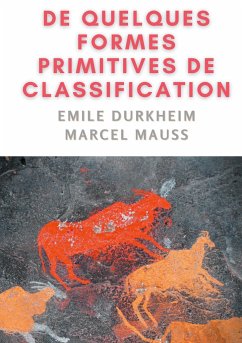 De quelques formes de classification. Contribution à l'étude des représentations collectives - Durkheim, Emile;Mauss, Marcel