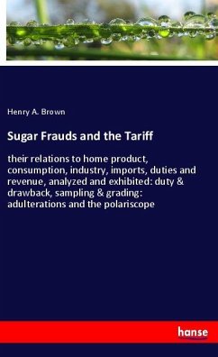 Sugar Frauds and the Tariff - Brown, Henry A.