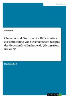 Chancen und Grenzen des Bildeinsatzes zur Vermittlung von Geschichte am Beispiel der Gedenkstätte Buchenwald (Gymnasium, Klasse 9)