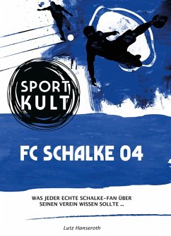 FC Schalke 04 - Fußballkult (eBook, ePUB) - Hanseroth, Lutz