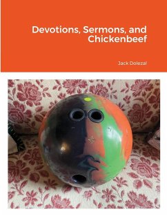 Devotions, Sermons, and Chickenbeef - Dolezal, Jack