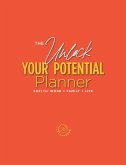 The Unlock Your Potential Planner - 2021 for Work + Family + Life