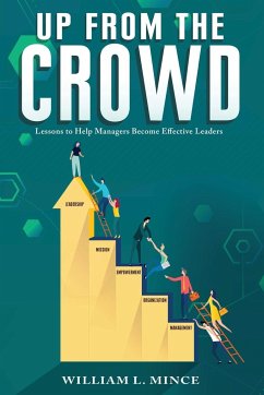 Up from the Crowd: Lessons to Help Managers Become Effective Leaders - Mince, William
