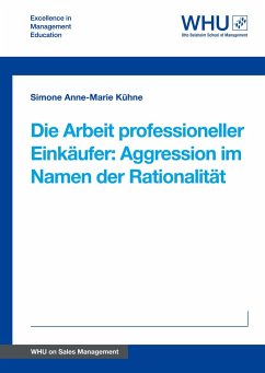 Die Arbeit professioneller Einkäufer: Aggression im Namen der Rationalität - Kühne, Simone Anne-Marie